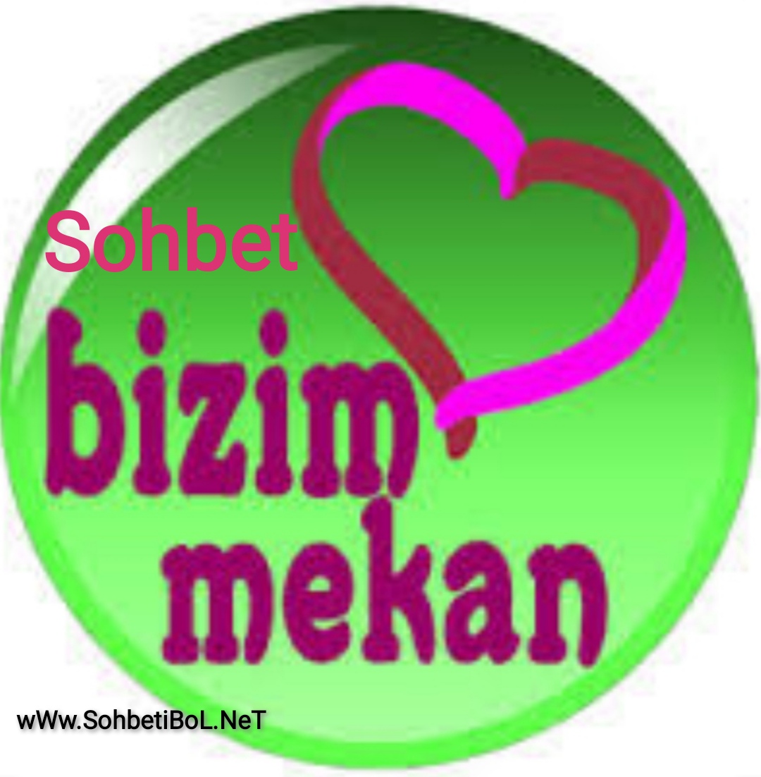 Sohbet Bizim Mekan