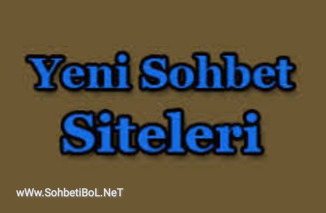 Yeni Sohbet Siteleri