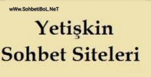 Yetişkin Sohbet Siteleri