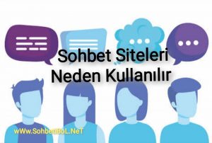 Sohbet Siteleri Neden Kullanılır