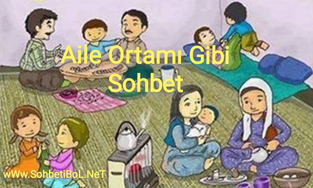 Aile Ortamı Gibi Sohbet