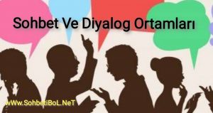 Sohbet ve Diyalog Ortamları