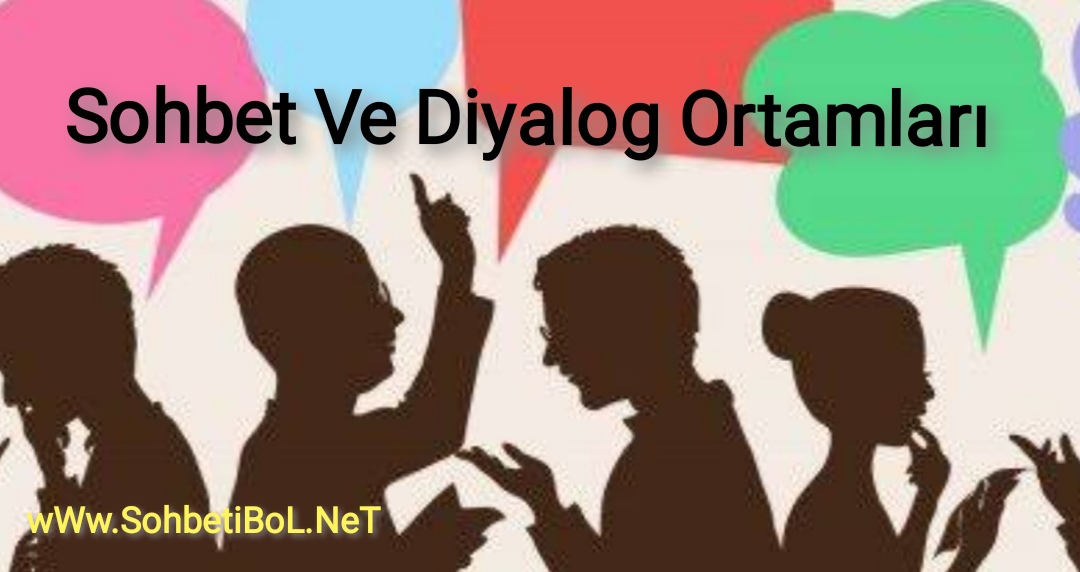 Sohbet ve Diyalog Ortamları