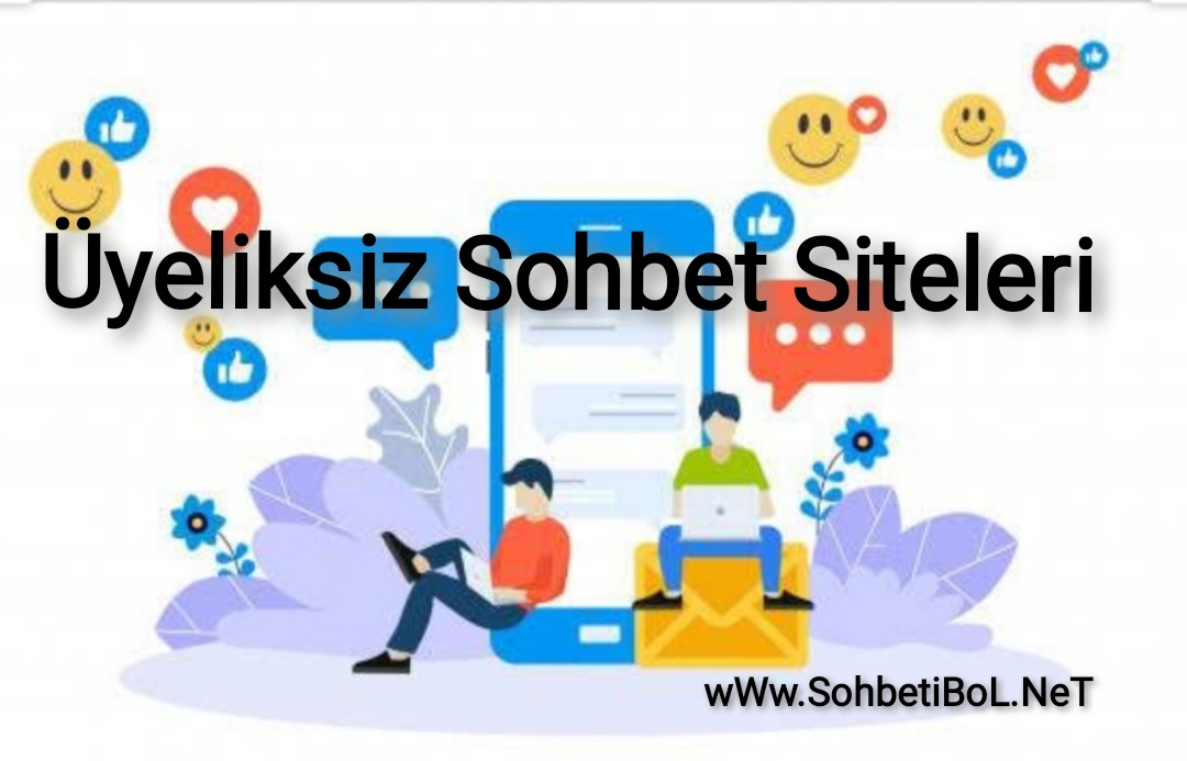 Üyeliksiz Sohbet Siteleri