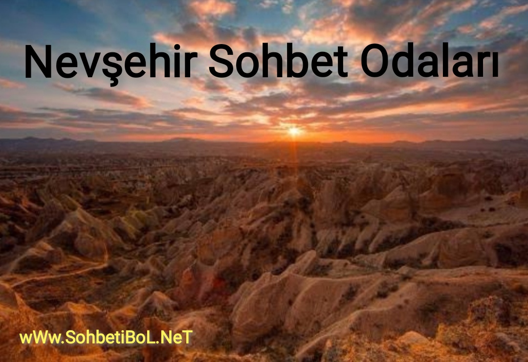 Nevşehir Sohbet Odaları