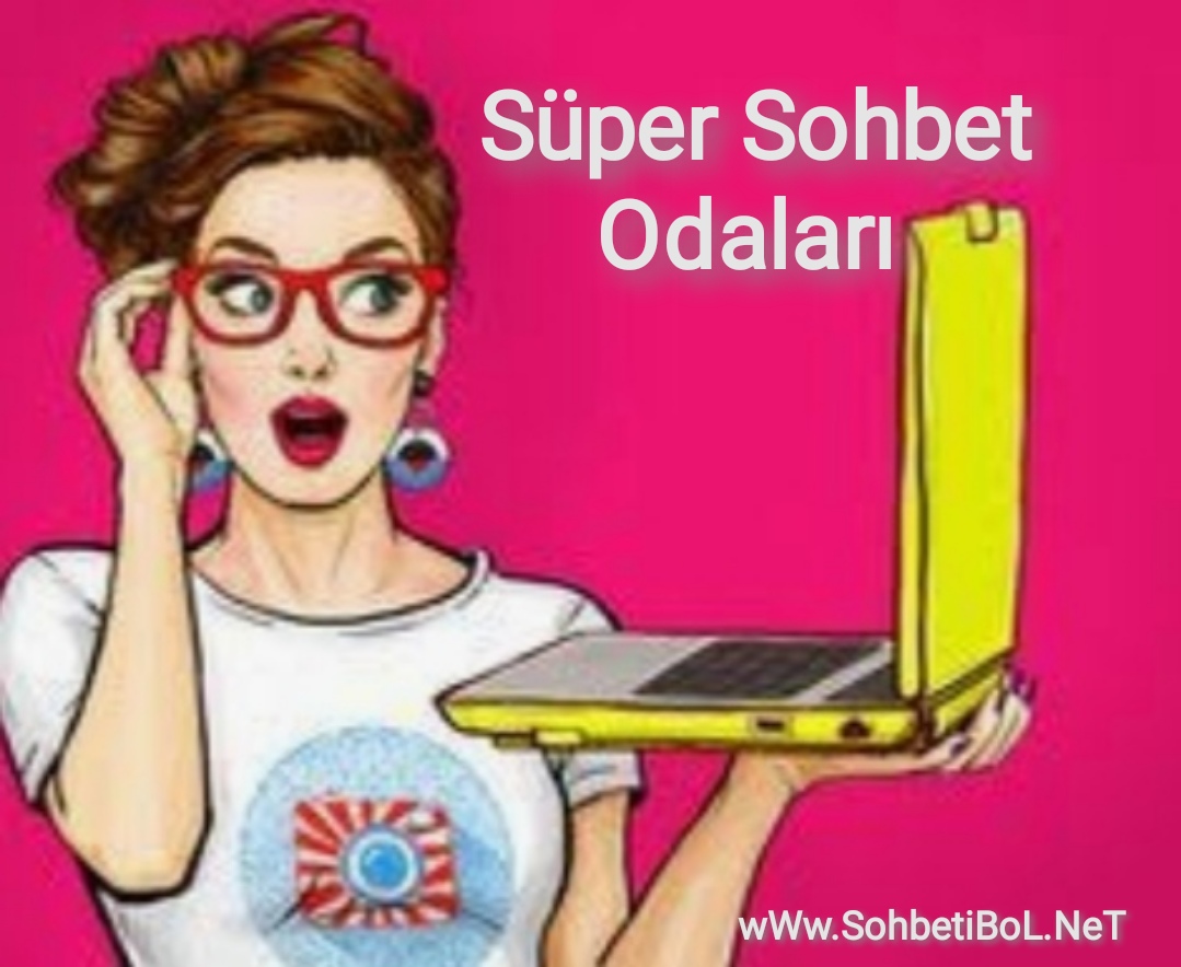 Süper Sohbet Odaları