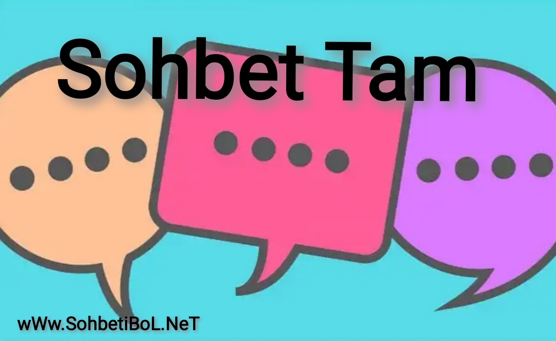 Sohbet Tam